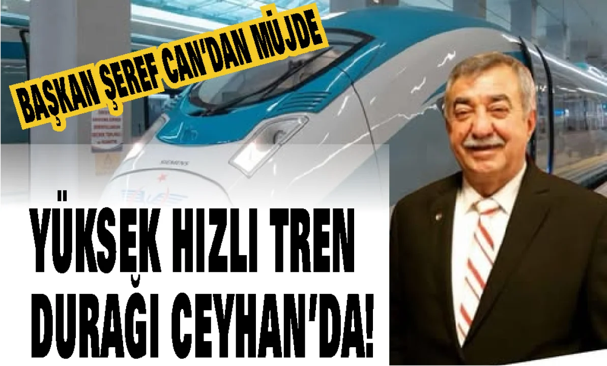 Ceyhan’da tarihi adım: Yüksek Hızlı Tren artık duracak